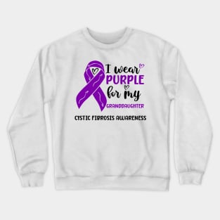 I Wear Purple For My Granddaughter Cystic Fibrosis Awareness Crewneck Sweatshirt